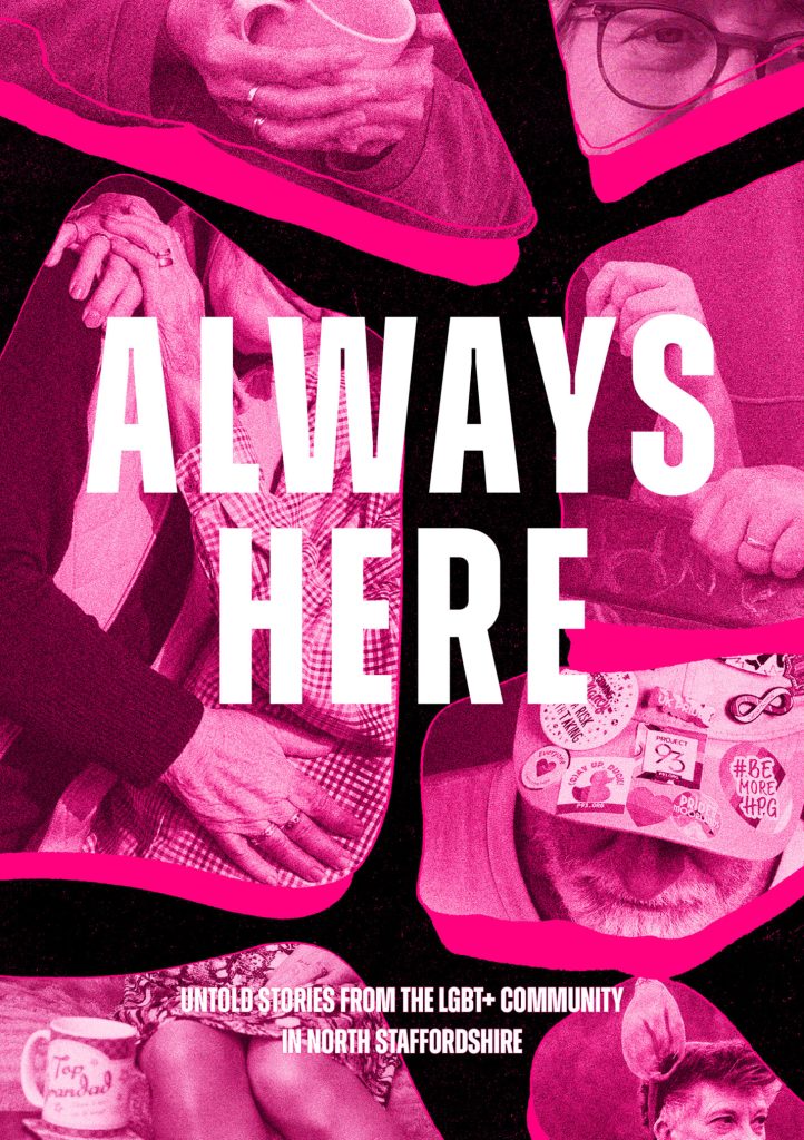ALWAYS HERE: Untold Stories from the LGBT+ Community in North Staffordshire — poster